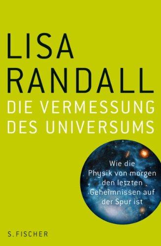 Die Vermessung des Universums: Wie die Physik von morgen den letzten Geheimnissen auf der Spur ist