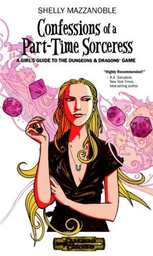 Confessions of a Part-time Sorceress: A Girl's Guide to the D&D Game (Dungeons & Dragons)