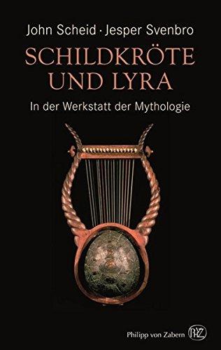 Schildkröte und Lyra: In der Werkstatt der Mythologie