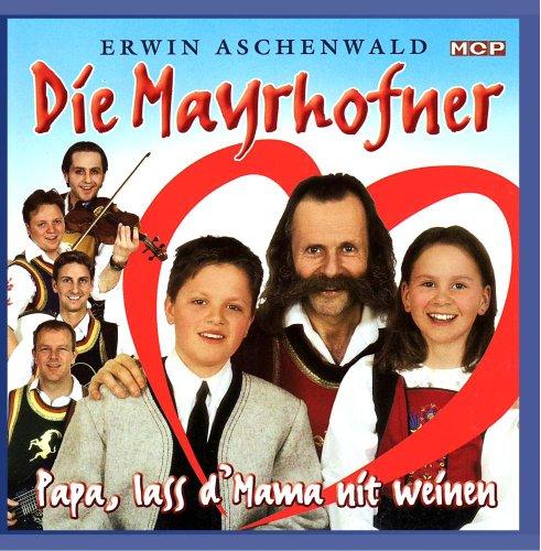 Die Mayrhofner - Papa, lass d' Mama nit weinen