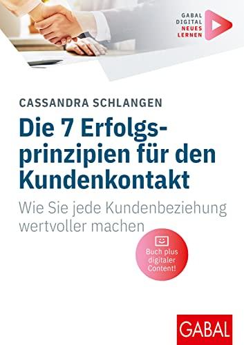 Die 7 Erfolgsprinzipien für den Kundenkontakt: Wie Sie jede Kundenbeziehung wertvoller machen (Whitebooks)