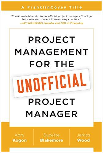 Project Management for the Unofficial Project Manager: A FranklinCovey Title