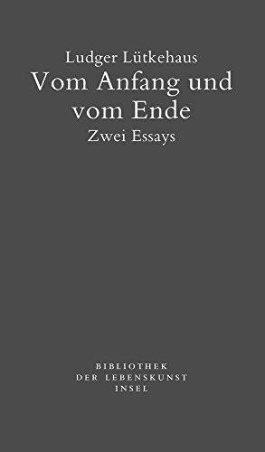 Vom Anfang und vom Ende: Zwei Essays