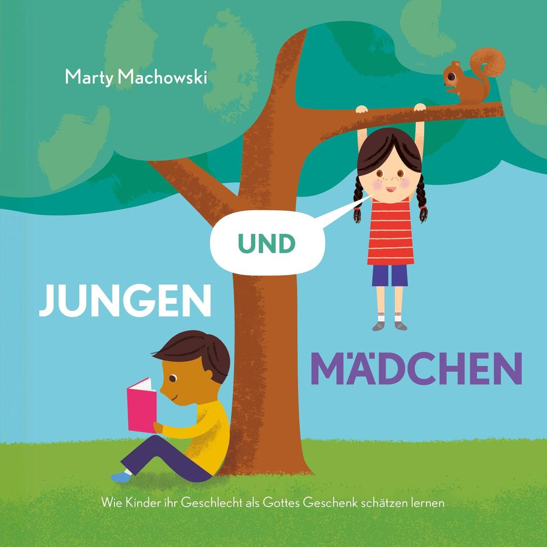 Jungen und Mädchen: Wie Kinder ihr Geschlecht als Gottes Geschenk schätzen lernen (Gute Nachricht für kleine Leute)