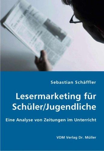 Lesermarketing für Schüler/Jugendliche: Eine Analyse von Zeitungen im Unterricht