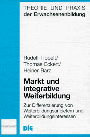 Markt und integrative Weiterbildung. Zur Differenzierung von Weiterbildungsanbietern und Weiterbildungsinteressen