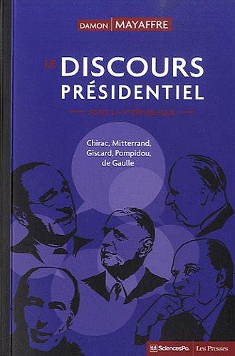 Le discours présidentiel sous la Ve République : Chirac, Mitterrand, Giscard, Pompidou, de Gaulle