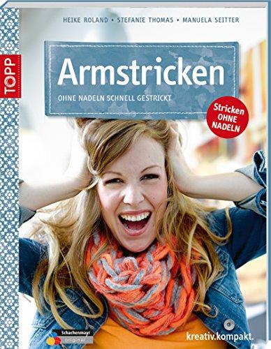 Armstricken: Ohne Nadeln schnell gestrickt