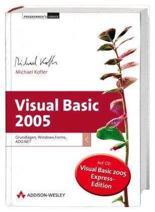 Visual Basic 2005 - Grundlagen, Windows.Forms, ADO.NET (mit 2 CDs inkl. VB2005 Express)