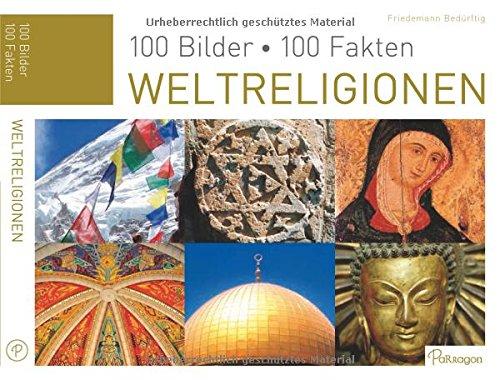 Weltreligionen: 100 Bilder, 100 Fakten