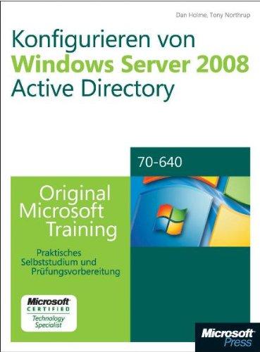 Konfigurieren von Windows Server 2008 Active Directory - Original Microsoft Training für Examen 70-640, m. 2 CD-ROMs: Praktisches Selbststudium und Prüfungsvorbereitung