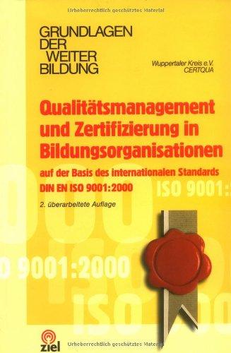 Qualitätsmanagement und Zertifizierung in Bildungsorganisationen: Auf der Basis des internationalen Standards DIN EN ISO 9001:2000