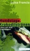 Hundstage. Krokodilstränen: Leben mit dem Klimawandel