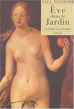 Eve dans le jardin : la gloire de la femme