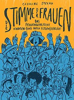 Die Stimme der Frauen: Das Frauenwahlrecht meinen Kindern erklärt