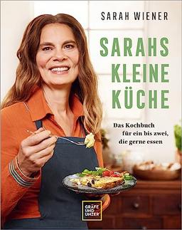 Sarahs kleine Küche: Das Kochbuch für ein bis zwei, die gerne essen (Gräfe und Unzer Einzeltitel)