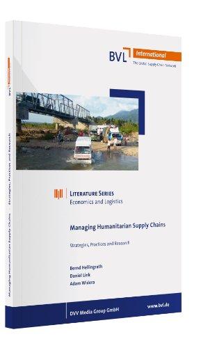 Managing Humanitarian Supply chains: Strategies, Practices and Research (BVL-Studie)