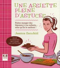 Une assiette pleine d'astuces : faites manger des légumes à vos enfants... sans qu'ils le sachent !