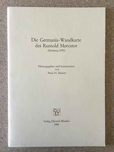 Die Germania-Wandkarte des Rumold Mercator (Duisburg 1590) (Monumenta Cartographica Rhenaniae)