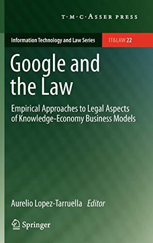 Google and the Law: Empirical Approaches to Legal Aspects of Knowledge-Economy Business Models (Information Technology and Law Series, 22, Band 22)