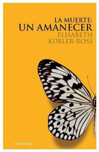 La muerte : un amanecer (Elisabeth Kubler-Ross)