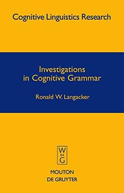 Investigations in Cognitive Grammar (Cognitive Linguistics Research [CLR], Band 42)