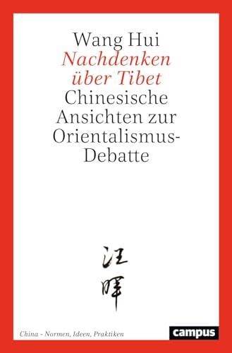 Nachdenken über Tibet: Chinesische Ansichten zur Orientalismus-Debatte (China – Normen, Ideen, Praktiken, 2)