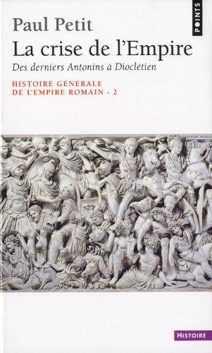 Histoire générale de l'Empire romain. Vol. 2. La Crise de l'Empire : 161-284