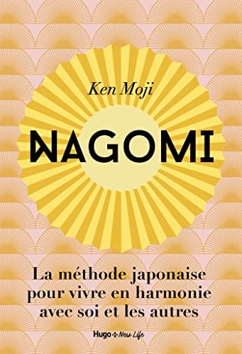 Nagomi : la méthode japonaise pour vivre en harmonie avec soi et les autres