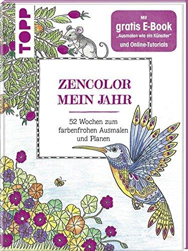 Zencolor: Mein Jahr: 52 Wochen zum farbenfrohen Ausmalen & Planen. Mit gratis E-Book "Ausmalen wie ein Künstler" und Online-Tutorials