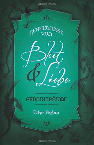 Geheimnisse von Blut & Liebe: Phönixträume