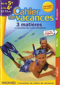 Cahier de vacances de la 5e à la 4e, 12-13 ans : 3 matières + l'essentiel des autres disciplines