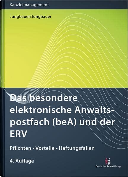 Das besondere elektronische Anwaltspostfach (beA) und der ERV: Pflichten - Vorteile - Haftungsfallen (Kanzleimanagement)