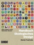 Handbuch ökologisches Design. Möbel, Objekte, Geräte, Materialien, Adressen