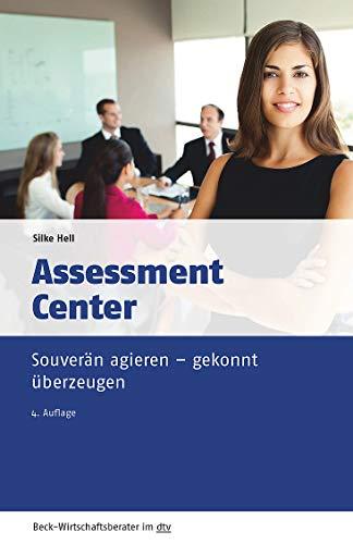 Assessment Center: Souverän agieren - gekonnt überzeugen (dtv Beck Wirtschaftsberater)