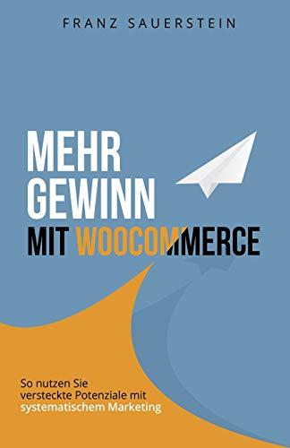 Mehr Gewinn mit WooCommerce: So nutzen Sie versteckte Potenziale mit systematischem Marketing