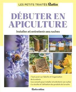 Débuter en apiculture : installer et entretenir ses ruches