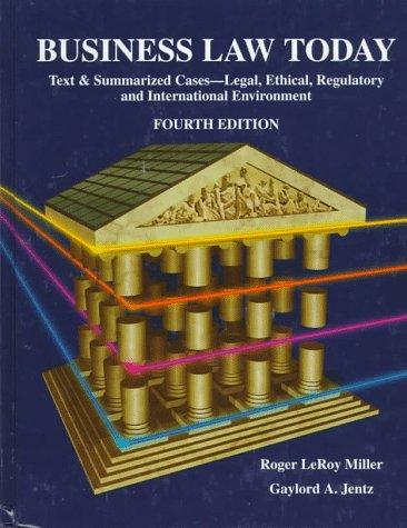 Business Law Today: Text & Summarized Cases : Legal, Ethical, Regulatory, and International Environment: Text and Summarized Cases, Legal, Ethical, Regulatory and International Environment