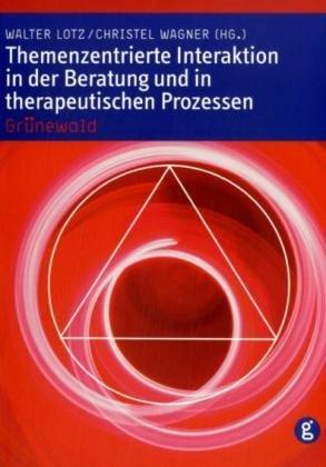 Aspekte themenzentrierter Interaktion: Themenzentrierte Interaktion in der Beratung und in therapeutischen Prozessen