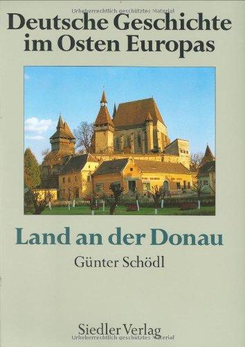 Deutsche Geschichte im Osten Europas. Land an der Donau