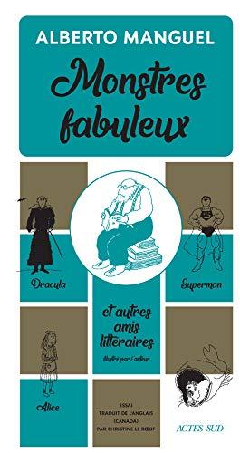 Monstres fabuleux : Dracula, Alice, Superman, et autres amis littéraires