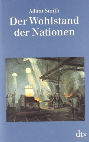 Der Wohlstand der Nationen: Eine Untersuchung seiner Natur und seiner Ursachen