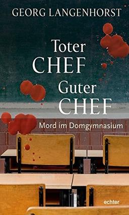 Toter Chef - guter Chef: Mord im Domgymnasium. Kriminalroman