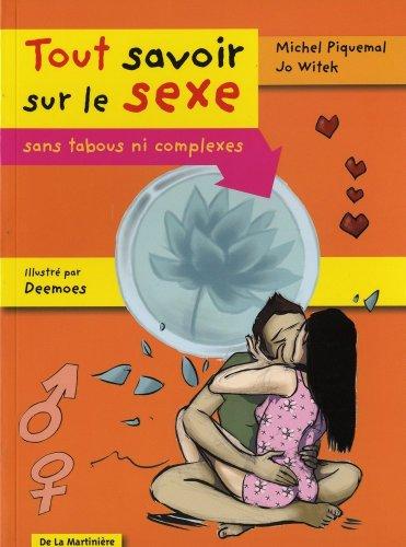 Tout savoir sur le sexe : sans tabous ni complexes