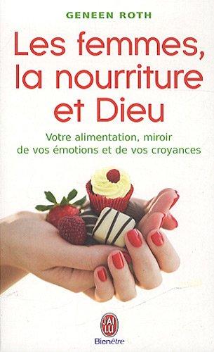 Les femmes, la nourriture et Dieu : mangez, changez vos pensées et atteignez votre poids santé