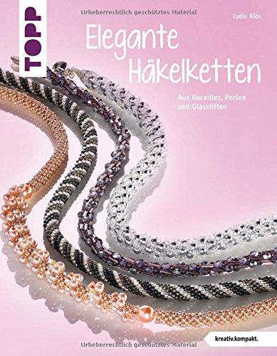 Elegante Häkelketten: Aus Rocailles, Perlen und Glasstiften (kreativ.kompakt.)