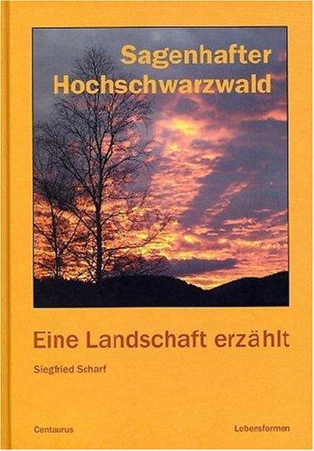 Sagenhafter Hochschwarzwald: Eine Landschaft erzählt