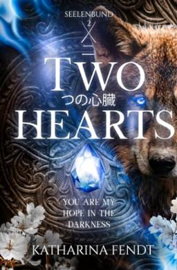 Two Hearts: You are my hope in the darkness ( Seelenbund-Trilogie Band 2 ): DE