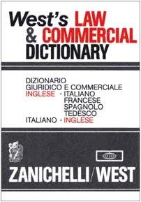 West's Law & Commercial Dictionary. Dizionario giuridico e commerciale Inglese-Italiano, Francese, Spagnolo, Tedesco, Italiano-Inglese