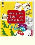 Mein großes Spiel- und Rätselbuch. Lernspiele für Vorschulkinder